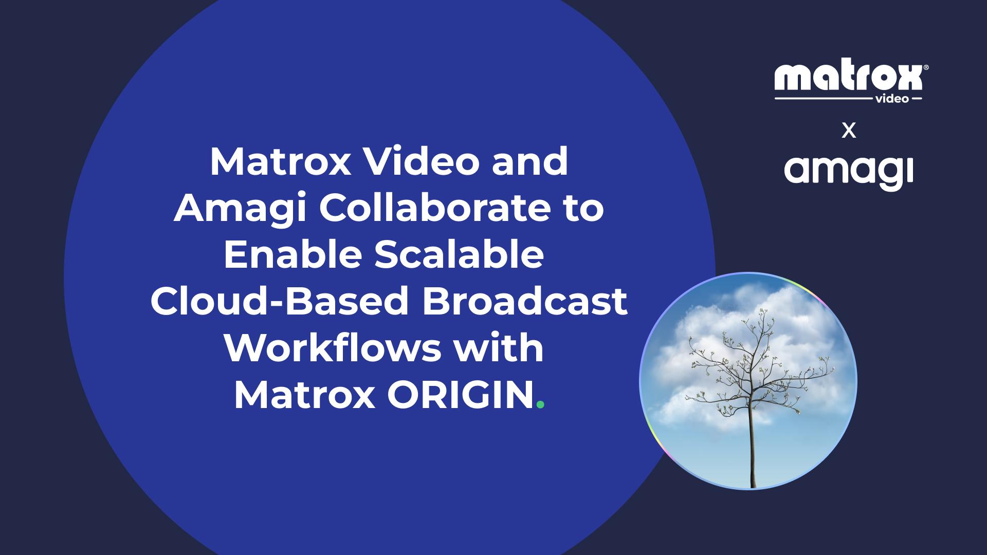 Amagi + Matrox ORIGIN: Cloud broadcast gets a programmable backbone
